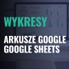 Wykresy w Arkuszach Google | Google Sheets